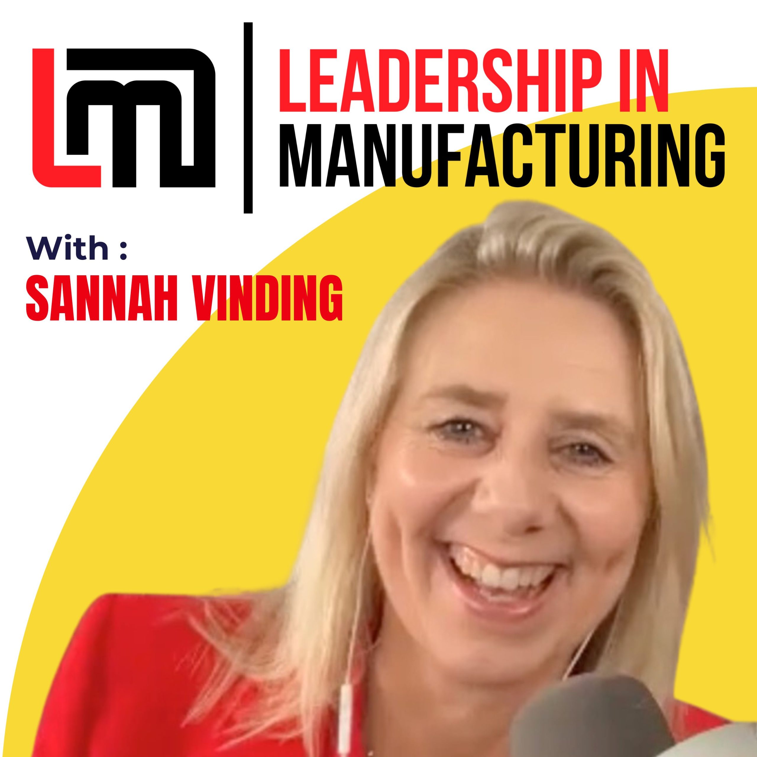 Leadership in Manufacturing, Leadership in Electronics Podcast - Sannah Vinding