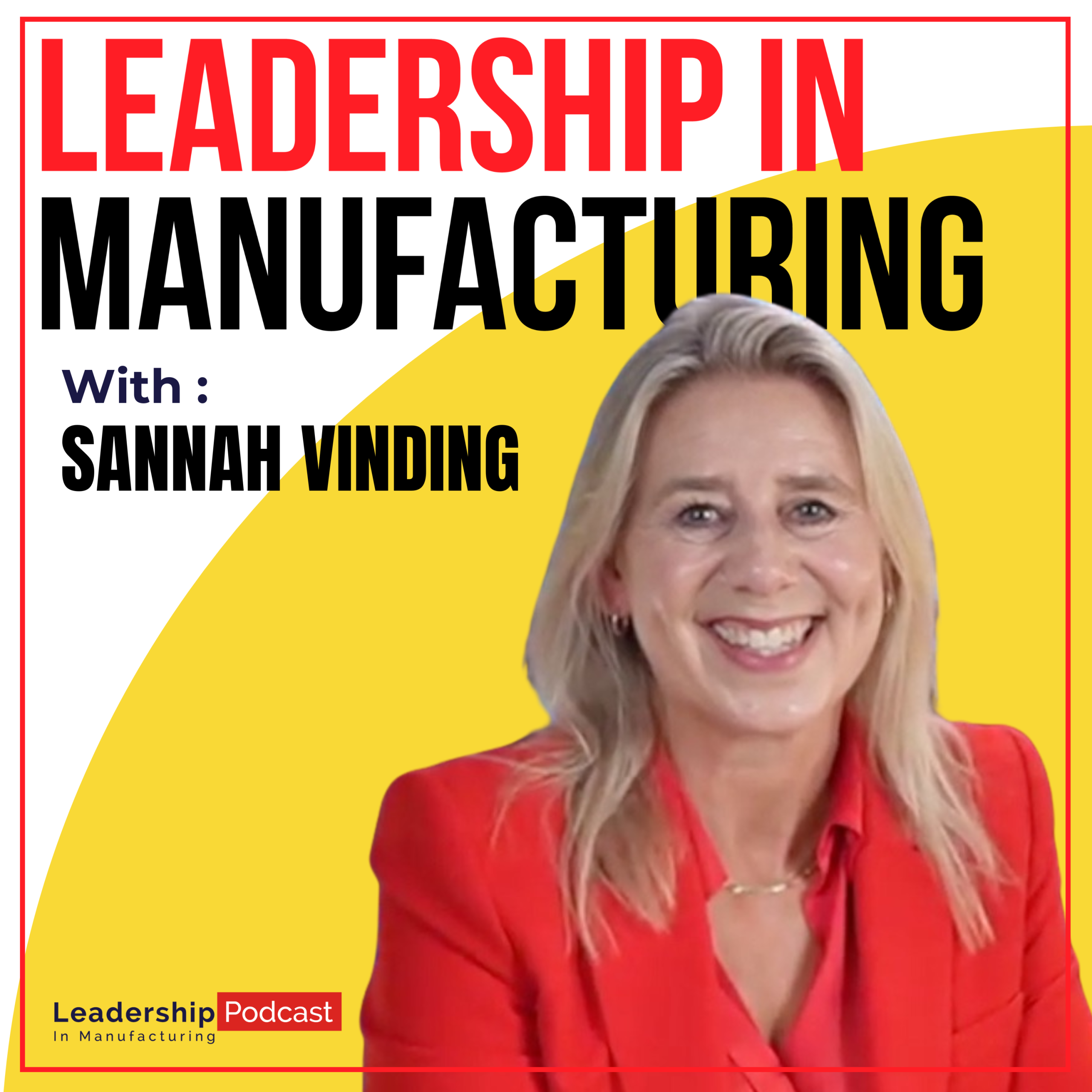 top ranked podcast - leadership in manufacturing podcast host Sannah Vinding